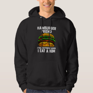 Funny Hamberger Friend I Feel Happiness When I Eat Hoodie