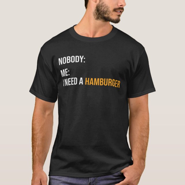 Funny Hamburger Meme Burger Lover T-Shirt (Front)