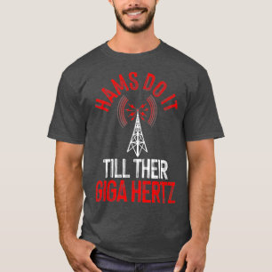 Funny Hams Radio Gift For Men Women Amateur Radio  T-Shirt
