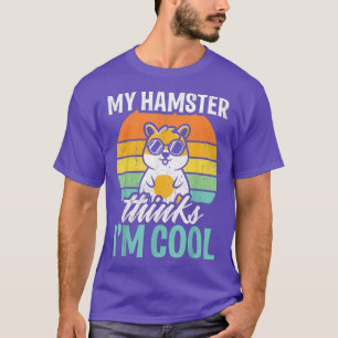Funny Hamsters Design My Hamster Thinks Im Cool T-Shirt