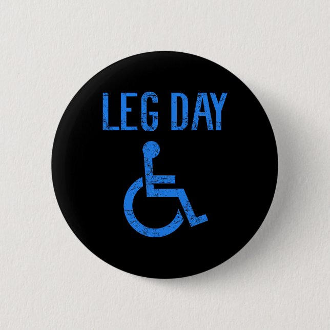 Funny Handicap Leg Day Gym Workout Bodybuilding Wh 6 Cm Round Badge (Front)