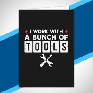 Funny Handyman Carpenter Gift - I Work With Tools Card