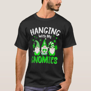 Funny Hanging With My Gnomies Perfect St Patricks T-Shirt