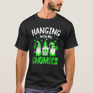 Funny Hanging With My Gnomies Perfect St Patricks T-Shirt
