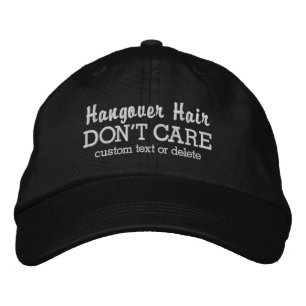 Funny Hangover Hair Don't Care custom text Embroidered Hat