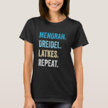 Funny Hanukkah Menorah Dreidel Latkes Repeat Jewis T-Shirt<br><div class="desc">Funny Hanukkah Menorah Dreidel Latkes Repeat Jewish Chanukah</div>