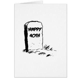 Funny, "Happy 40th" Gravestone