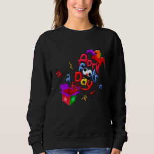 Funny Happy April Fool's Day April Fools Day 2022 Sweatshirt