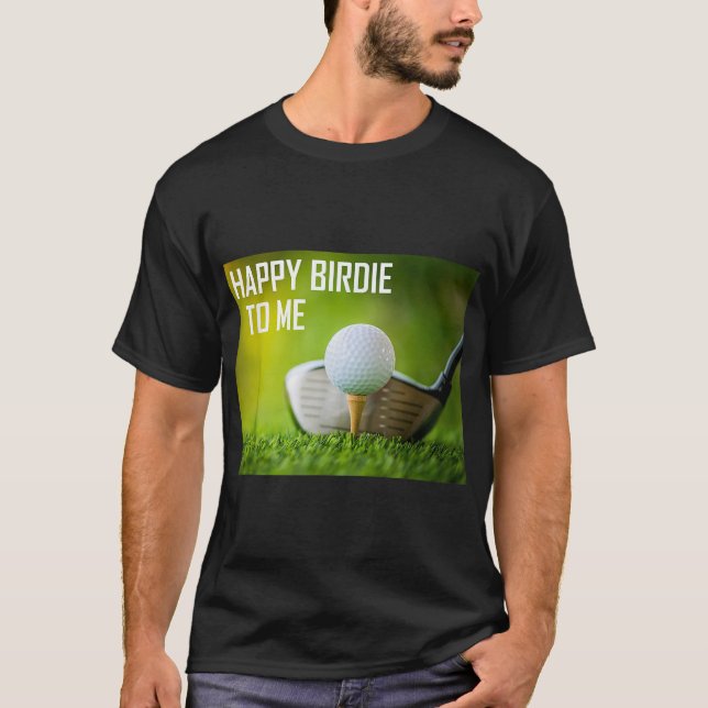 Funny Happy Birdie To Me Golf Wear Sport Golfer T-Shirt (Front)