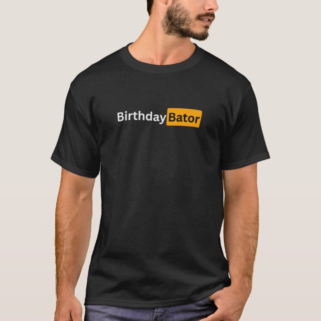 Funny Happy Birthday Bator Gift for Men and Women  T-Shirt (Front)