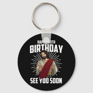 Funny Happy Birthday See Soon Gift Cute 40th Bday Key Ring