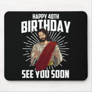 Funny Happy Birthday See Soon Gift Cute 40th Bday Mouse Pad