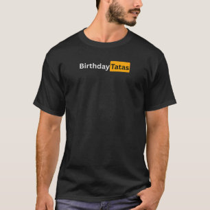 Funny Happy Birthday Tatas Gift for Men and Women  T-Shirt