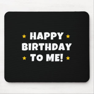 Funny Happy Birthday To Quote Men Women Kids Mouse Pad