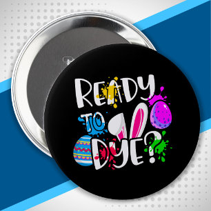 Funny Happy Easter Egg Hunt Ready to Dye? Joke Pun 10 Cm Round Badge