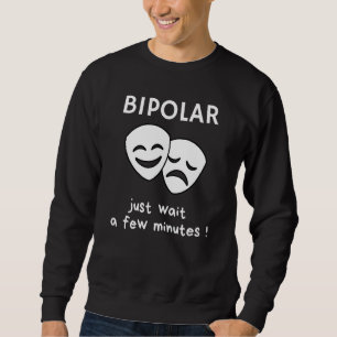 Funny Happy Face Or Sad Face Bipolar Cinema Theatr Sweatshirt