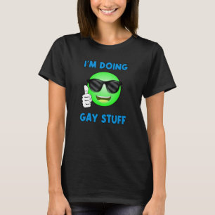 Funny Happy Face Thumbs Up I'm Doing Gay Stuff Mem T-Shirt