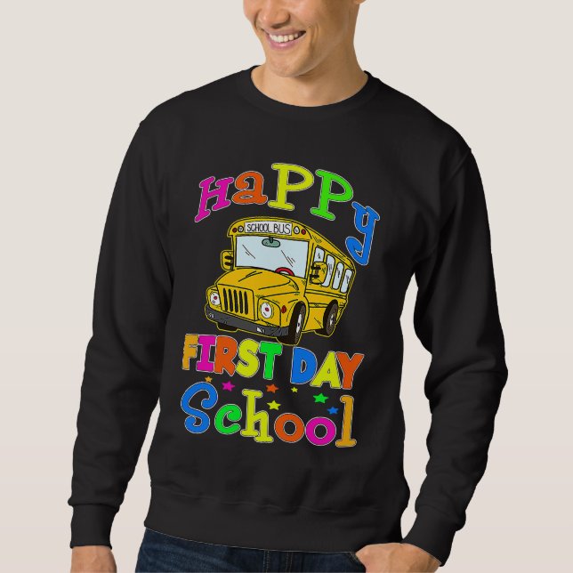 Funny Happy First Day Of School Bus Driver Driving Sweatshirt (Front)