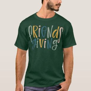 Funny Happy Friendsgiving Friends Giving Girls Wom T-Shirt