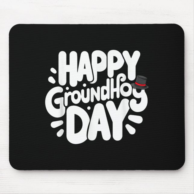 Funny Happy Groundhog Day February 2nd Phils Holid Mouse Pad (Front)