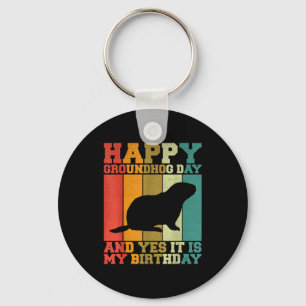 Funny Happy Groundhog Day Yes It Is My Birthday Key Ring