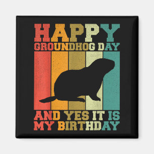 Funny Happy Groundhog Day Yes It Is My Birthday Magnet
