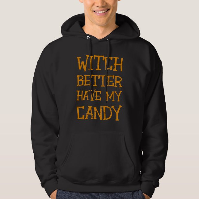 Funny Happy Halloween Costume Saying Witch Sweets Hoodie (Front)