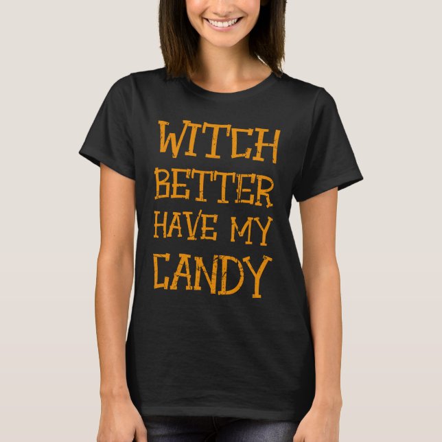 Funny Happy Halloween Costume Saying Witch Sweets T-Shirt (Front)