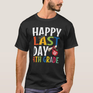 Funny Happy Last Day Of 4Th Grade Kid Graduate T-Shirt