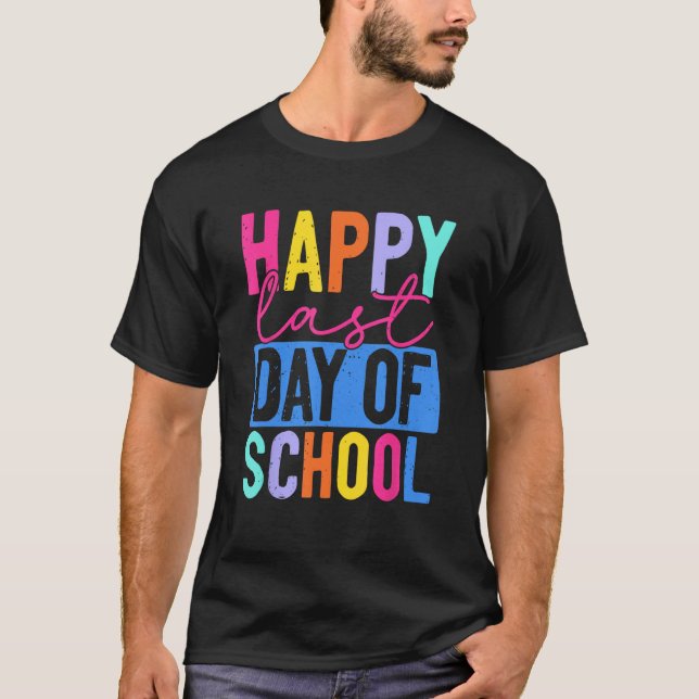 Funny Happy Last Day Of School Teacher Student Gra T-Shirt (Front)