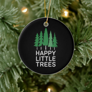 Funny Happy Little Trees Gifts Camping Ceramic Ornament