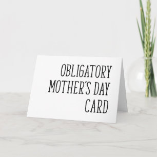 Funny Happy Mother's Day, Obligatory Mother's Day Card