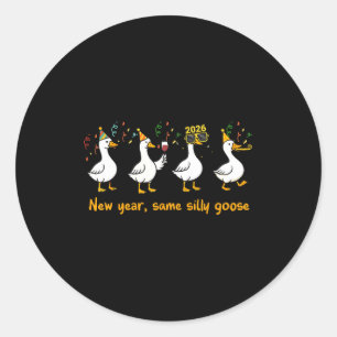 Funny Happy New Year 2026 Same Silly Goose Matchin Classic Round Sticker