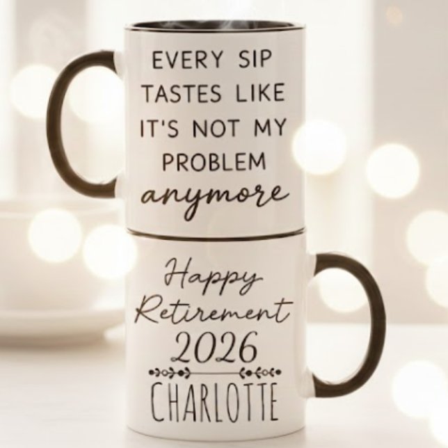 Funny Happy Retirement Not My Problem Quote Mug (Creator Uploaded)