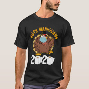 Funny Happy Thanksgiving Turkey Face Mask Quaranti T-Shirt