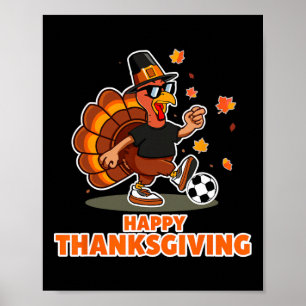 Funny Happy Thanksgiving Turkey Soccer Lovers Boys Poster