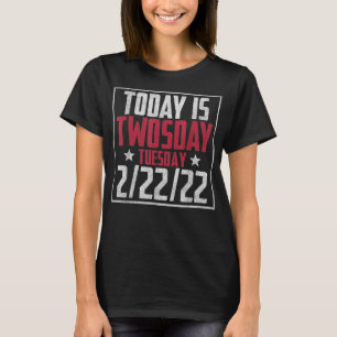 Funny Happy Twosday Tuesday February 22Nd 2022 Com T-Shirt
