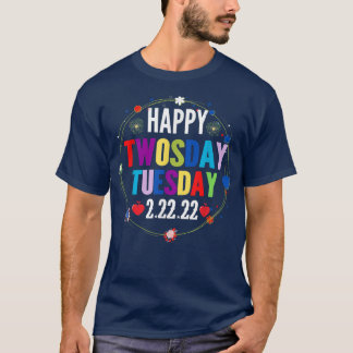 Funny Happy Twosday Tuesday Quote Teaching Cool Fo T-Shirt