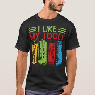 Funny Harmonica Player I Like My Tools T-Shirt