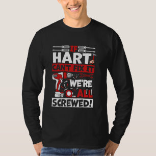 Funny Hart. If Hart Can't Fix It, We're All Screwe T-Shirt