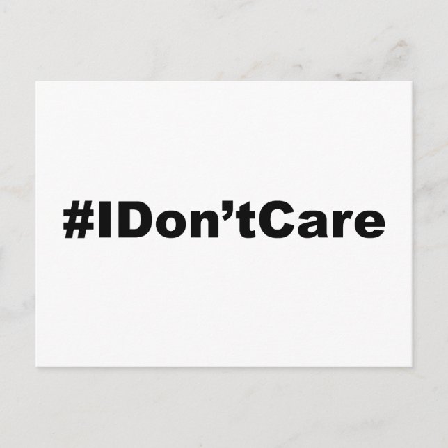 Funny Hashtag I Don't Care Postcard (Front)