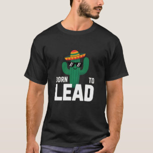 funny hat cactus sunglasses Born to Lead T-Shirt