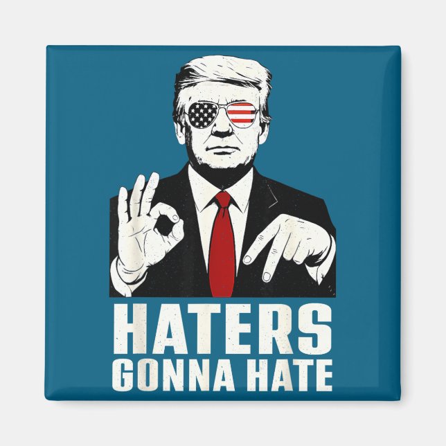 Funny Haters Gonna Hate 6 7 President 67 Trump Six Magnet (Front)