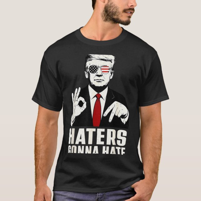 Funny Haters Gonna Hate 6 7 President 67 Trump Six T-Shirt (Front)