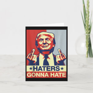 Funny Haters Gonna Hate Donald Trump Middle Finger Card