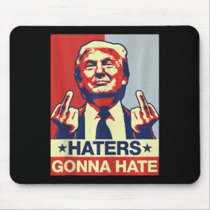 Funny Haters Gonna Hate Donald Trump Middle Finger Mouse Pad
