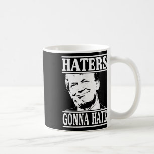 Funny Haters Gonna Hate Donald Trump President  Coffee Mug