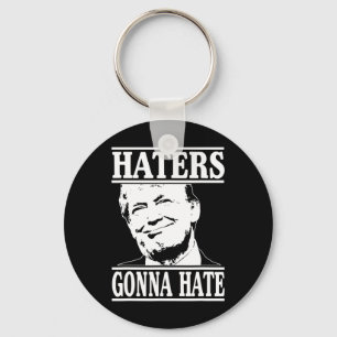 Funny Haters Gonna Hate Donald Trump President Key Ring