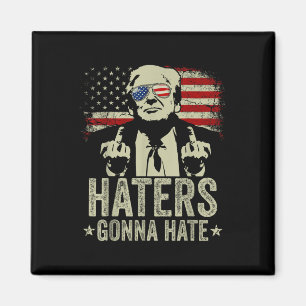 Funny Haters Gonna Hate President Donald Trump Magnet