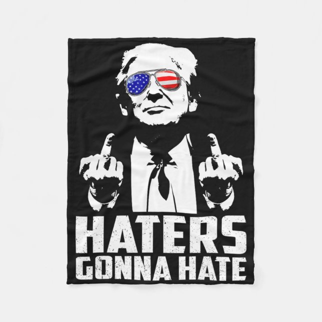 Funny Haters Gonna Hate President Donald Trump Mid Fleece Blanket (Front)